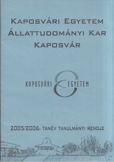 Kaposvvári Egyetem Állattudományi Kar 2005/2006. tanév tanulmányi rendje [antikvár]