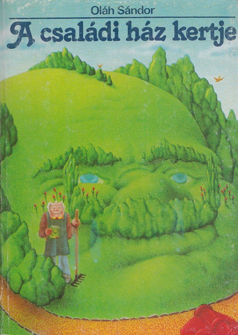 Oláh Sándor - A családi ház kertje [antikvár]