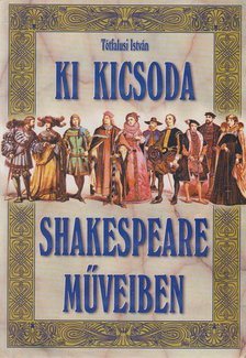 Tótfalusi István - Ki kicsoda Shakespeare műveiben [antikvár]