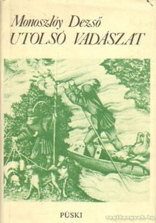 Monoszlóy Dezső - Utolsó vadászat (dedikált) [antikvár]