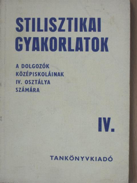 Dr. Szende Aladár - Stilisztikai gyakorlatok IV. [antikvár]