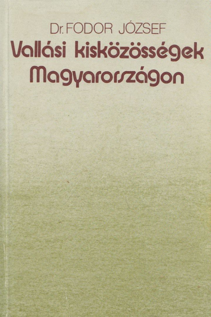 Dr. Fodor József - Vallási kisközösségek Magyarországon [antikvár]