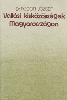 Dr. Fodor József - Vallási kisközösségek Magyarországon [antikvár]