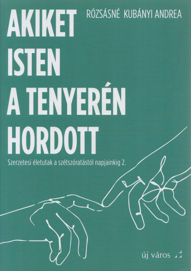 Rózsásné Kubányi Andrea - Akiket az Isten a tenyerén hordott [antikvár]