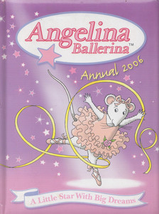 Angelina Ballerina Annual 2006 [antikvár]