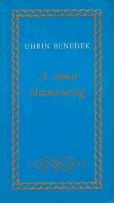 Uhrin Benedek - A római táncmulatság (dedikált) [antikvár]