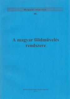 BALASSA IVÁN, ORTUTAY GYULA - A magyar földművelés rendszere [antikvár]