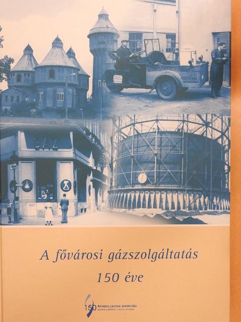 Dr. Balogh András - A fővárosi gázszolgáltatás 150 éve [antikvár]