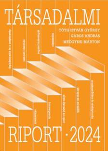 Tóth István György - Gábos András - Medgyesi Márton - Társadalmi Riport 2024
