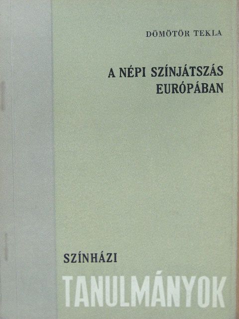 Dömötör Tekla - A népi színjátszás Európában [antikvár]