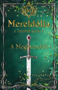 JUHÁSZ ZOLTÁN - Mereldólia, a Teremtő Kertje. I. A Megjövendölt [eKönyv: epub, mobi]