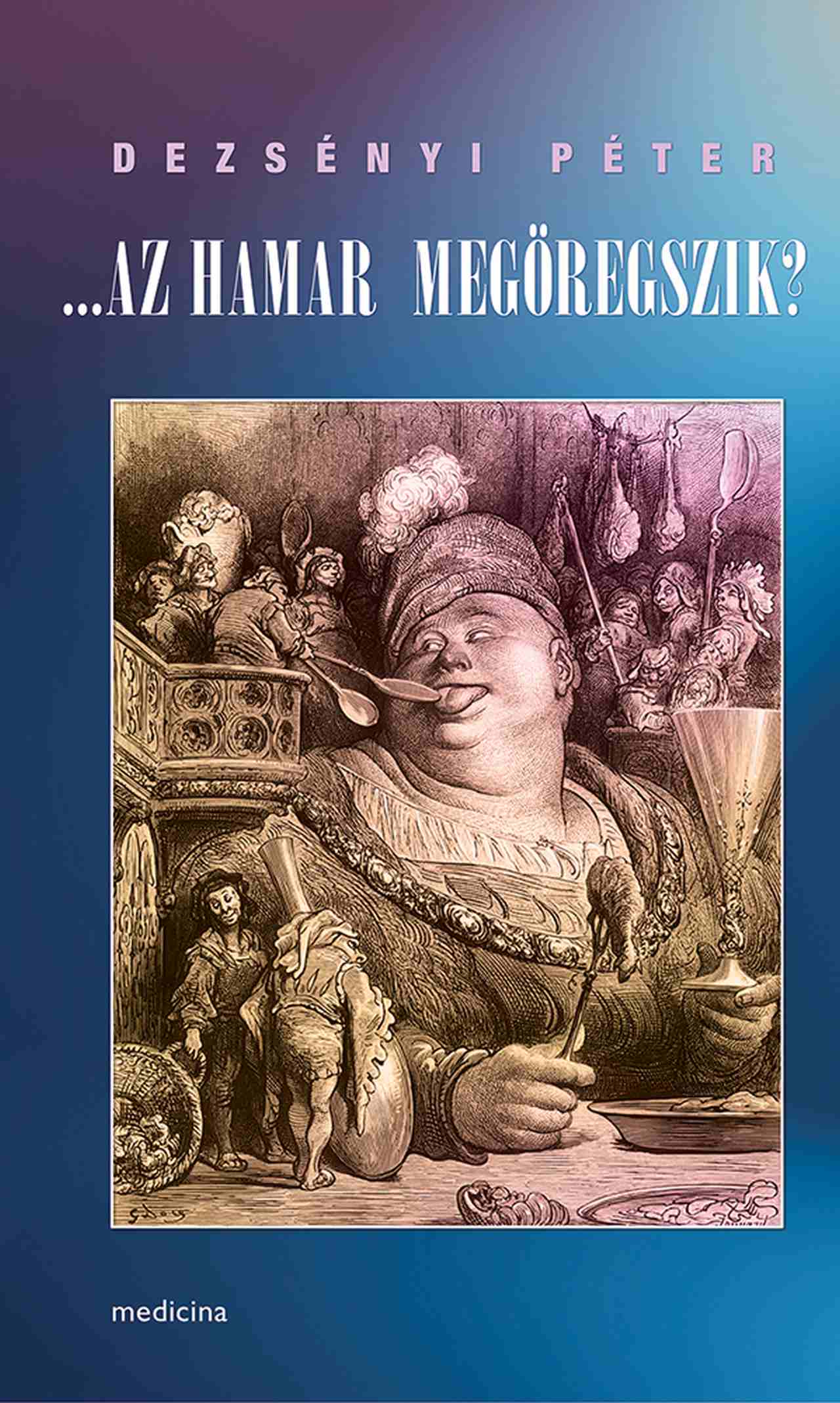 DEZSÉNYI PÉTER - ...Az hamar megöregszik?