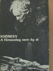 Grigorij Kozincev - A filmszalag nem ég el [antikvár]