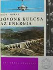 Bitó János - Jövőnk kulcsa az energia [antikvár]
