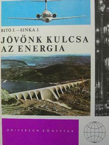 Bitó János - Jövőnk kulcsa az energia [antikvár]