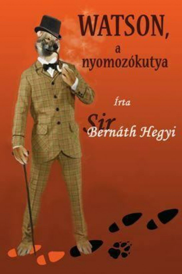 Sir Bernáth Hegyi - Watson, a nyomozókutya [antikvár]