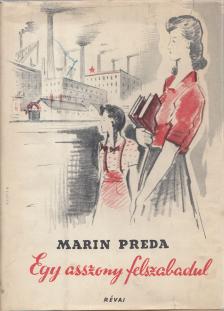 Marin Preda - Egy asszony felszabadul [antikvár]