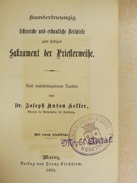 Dr. Joseph Anton Keller - Hundertneunzig lehrreiche und erbauliche Beispiele zum heiligen Sakrament der Priesterweihe (gótbetűs) [antikvár]