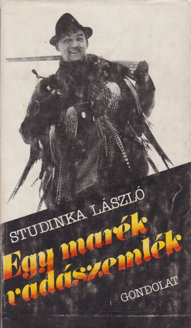 Studinka László - Egy marék vadászemlék [antikvár]