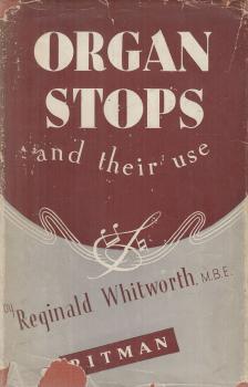 Reginald Whitworth - Organ Stops and Their Use [antikvár]