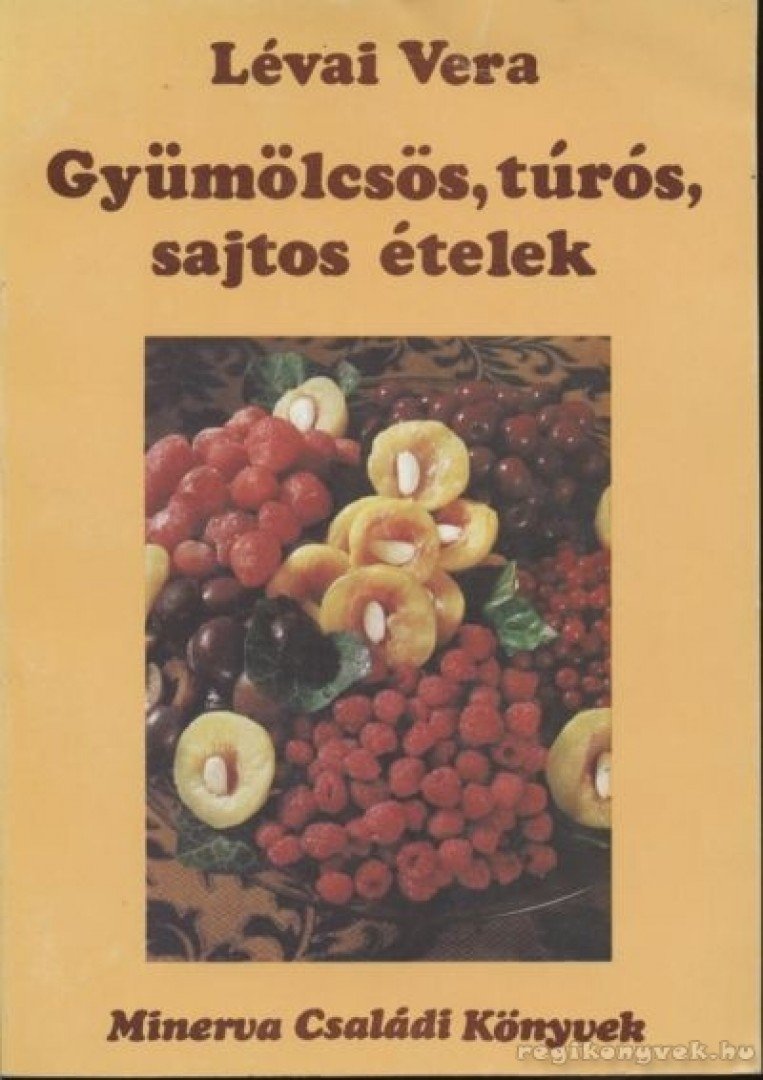 LÉVAI VERA - Gyümölcsös, túrós, sajtos ételek [antikvár]