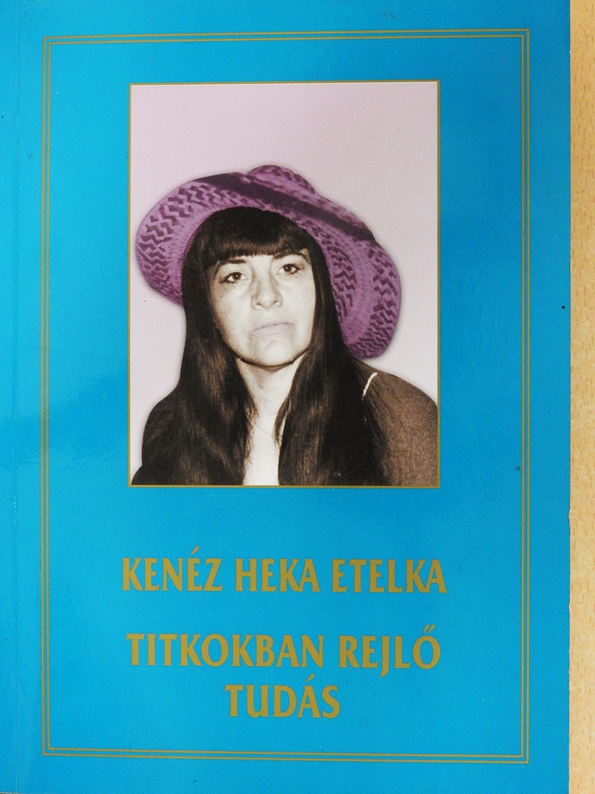 Kenéz Heka Etelka - Titkokban rejlő tudás (dedikált példány) [antikvár]