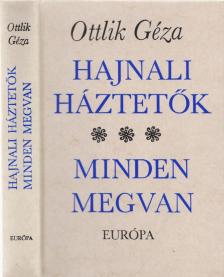 OTTLIK GÉZA - Hajnali háztetők / Minden megvan [antikvár]