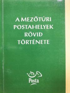 Dr. Kovács József - A mezőtúri postahelyek rövid története (dedikált példány) [antikvár]