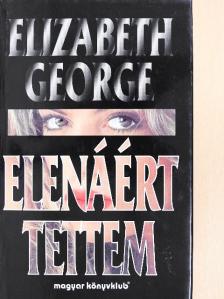 Elizabeth George - Elenáért tettem [antikvár]