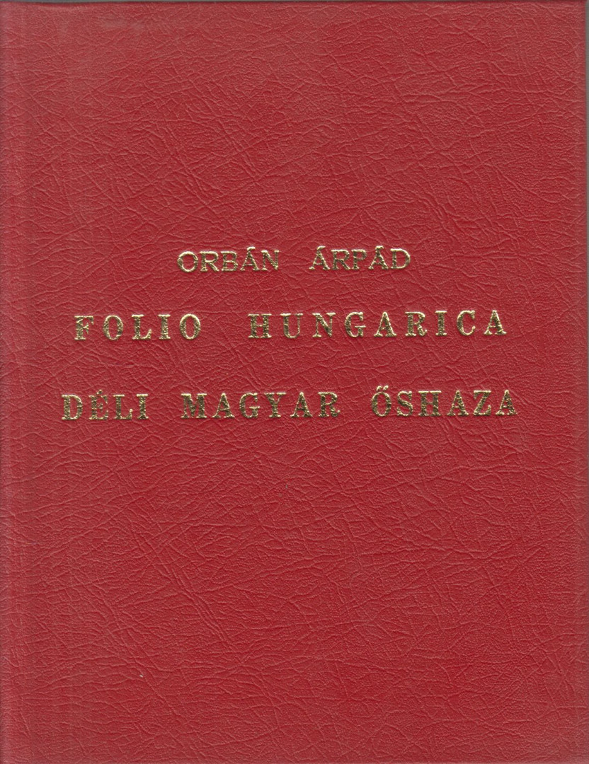 Orbán Árpád - Folio Hungarica. Déli magyar őshaza I. [antikvár]