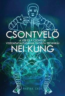 Mantak Chia - Csontvelő Nei KungA vér és a csontok visszafiatalításának technikái [szépséghibás]