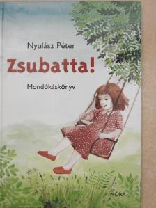 Nyulász Péter - Zsubatta! [antikvár]
