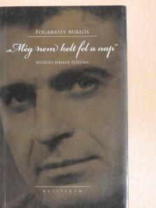 Fogarassy Miklós - "Még nem kelt fel a nap" [antikvár]