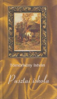 TÖMÖRKÉNY ISTVÁN - Pusztai iskola [antikvár]