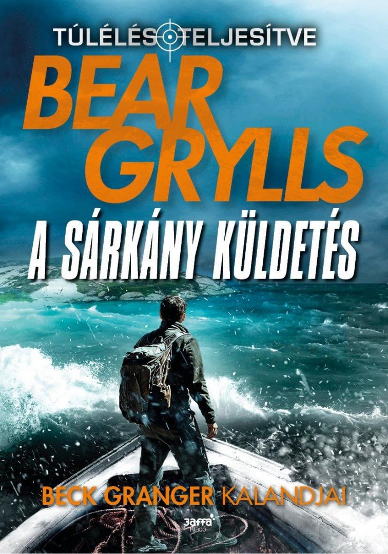 Bear Grylls - A sárkány küldetés [antikvár]