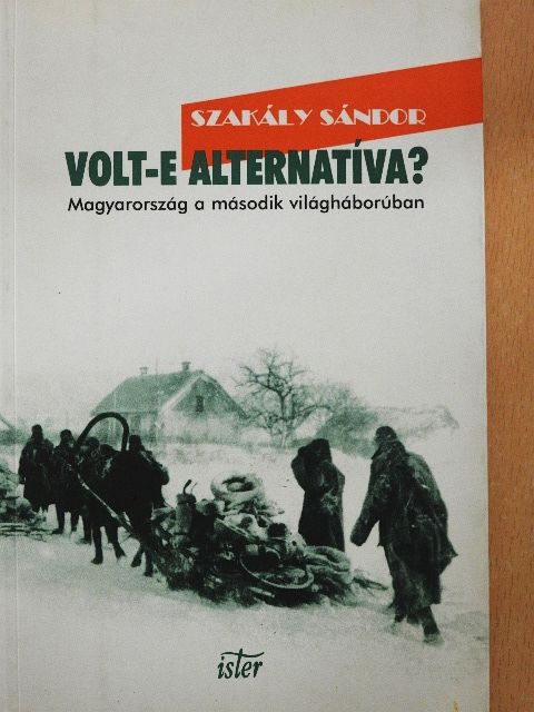 Szakály Sándor - Volt-e alternatíva? [antikvár]