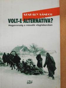 Szakály Sándor - Volt-e alternatíva? [antikvár]