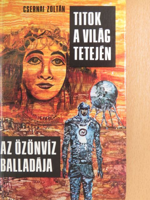 Csernai Zoltán - Titok a Világ Tetején/Az özönvíz balladája [antikvár]
