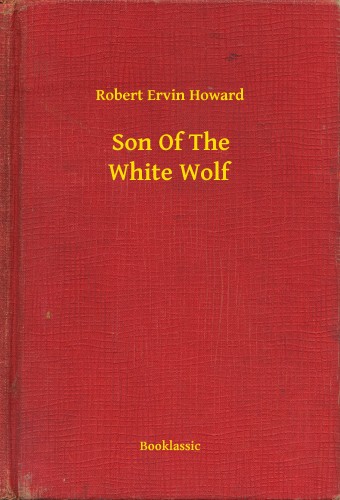 Howard Robert Ervin - Son Of The White Wolf [eKönyv: epub, mobi]