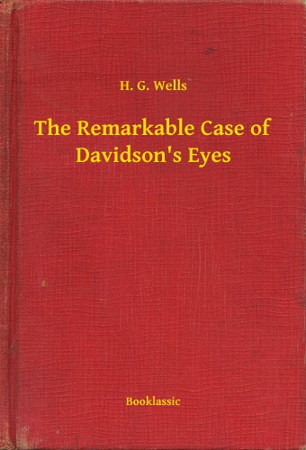 H. G. Wells - The Remarkable Case of Davidson's Eyes [eKönyv: epub, mobi]