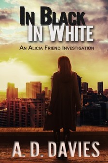 Davies A. D. - In Black In White - An Alicia Friend Investigation [eKönyv: epub, mobi]