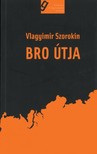 Vlagyimir Szorokin - Bro útja [eKönyv: epub, mobi]