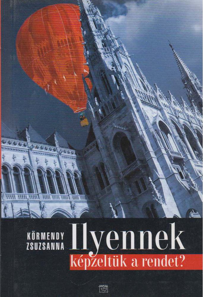 Körmendy Zsuzsanna - Ilyennek képzeltük a rendet? [antikvár]