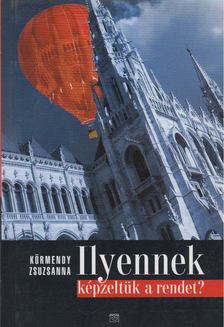 Körmendy Zsuzsanna - Ilyennek képzeltük a rendet? [antikvár]