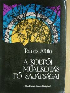 Tamás Attila - A költői műalkotás fő sajátságai [antikvár]