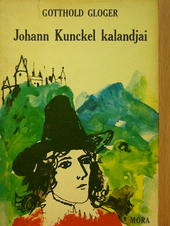 Gotthold Gloger - Johann Kunckel kalandjai [antikvár]