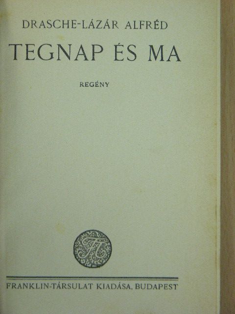 Drasche-Lázár Alfréd - Tegnap és ma [antikvár]