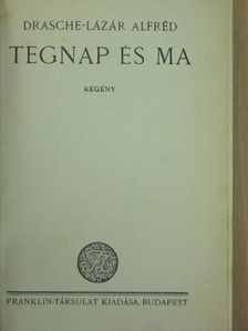 Drasche-Lázár Alfréd - Tegnap és ma [antikvár]