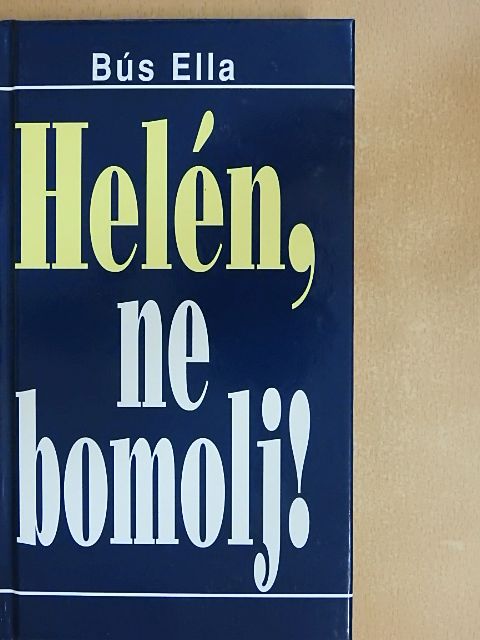 Bús Ella - Helén, ne bomolj! [antikvár]