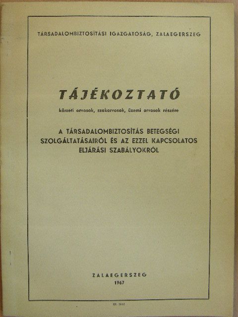 Dr. Gárdonyi Béla - Tájékoztató körzeti orvosok, szakorvosok, üzemi orvosok részére a társadalombiztosítás betegségi szolgáltatásairól és az ezzel kapcsolatos eljárási szabályokról [antikvár]
